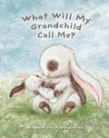 What will my Grandchild call me? Hardcover book